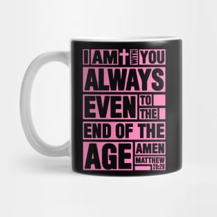 Matthew 28:20 I am with you always Mug